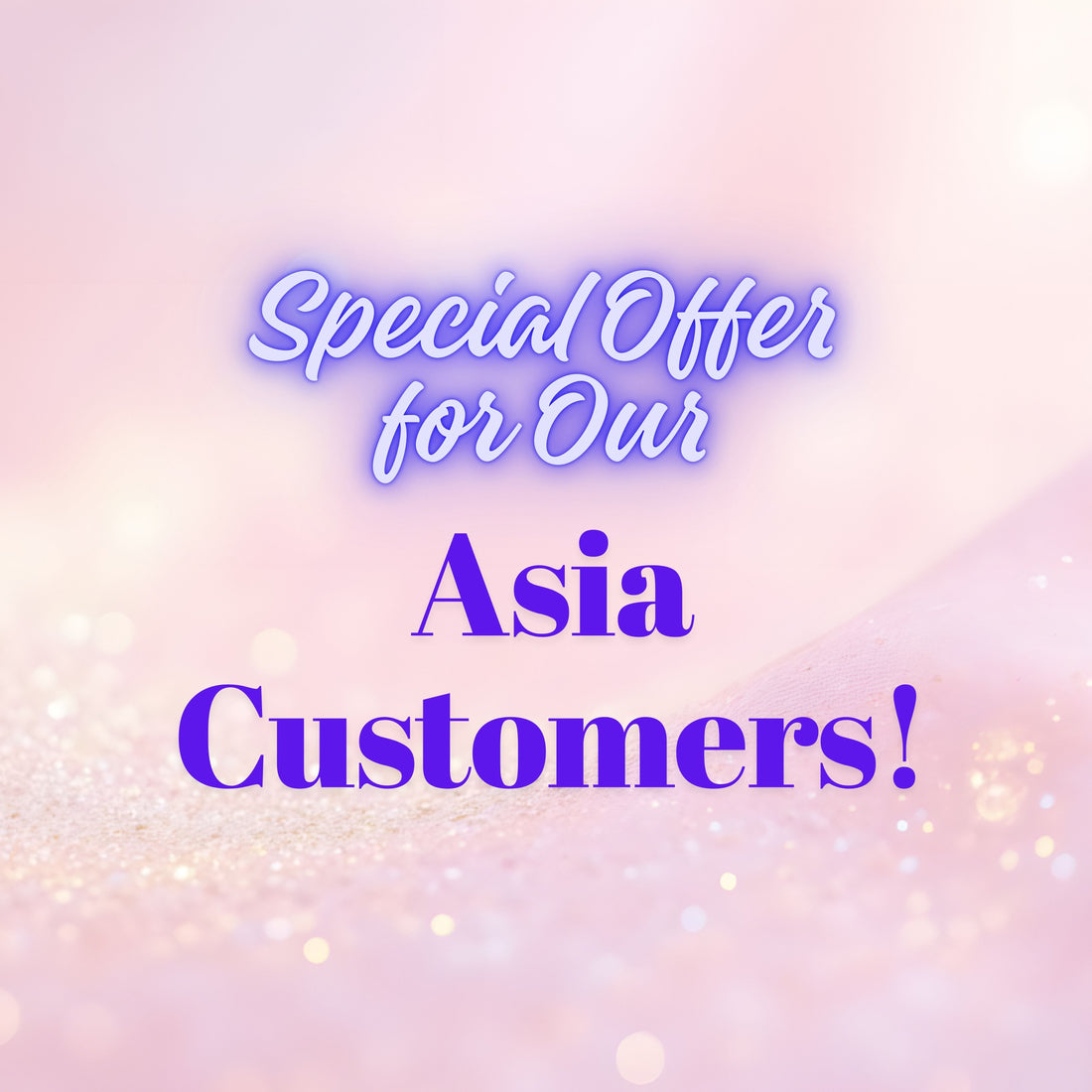 Special Offer for Our Asia Customers!